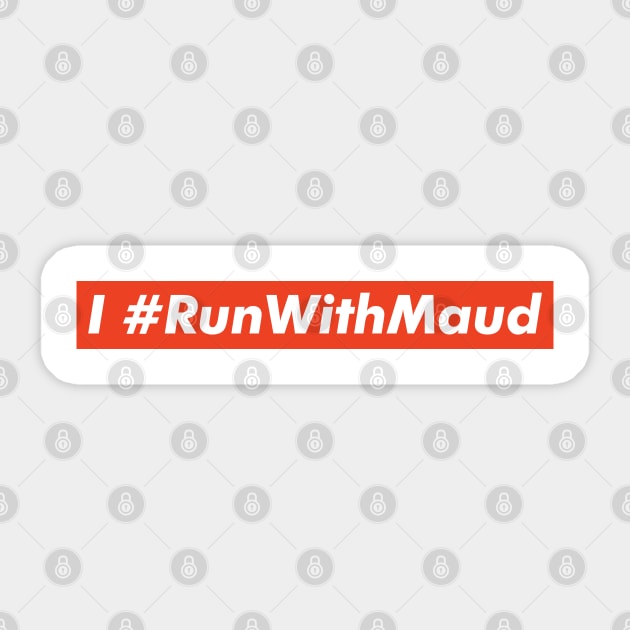 I Run With Maud Sticker by VanTees